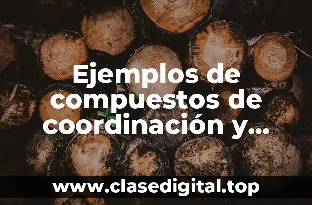 Ejemplos de compuestos de coordinación y nombres