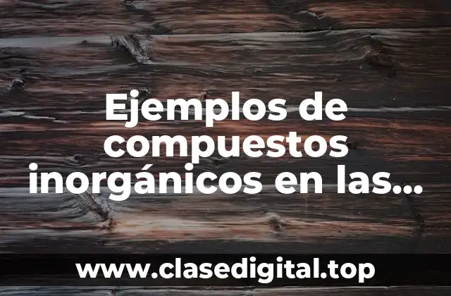 Ejemplos de compuestos inorgánicos en las drogas