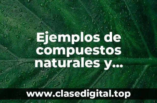 Ejemplos de compuestos naturales y Significado