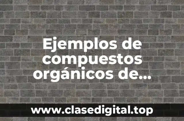 Ejemplos de compuestos orgánicos de importancia ambiental