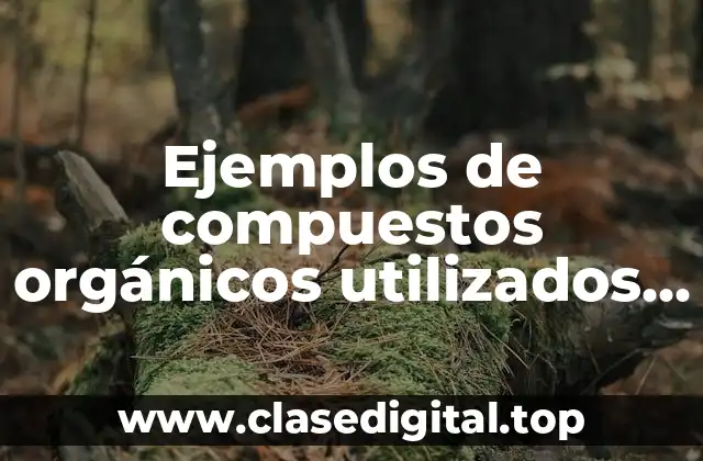 Ejemplos de compuestos orgánicos utilizados en la construcción y Significado