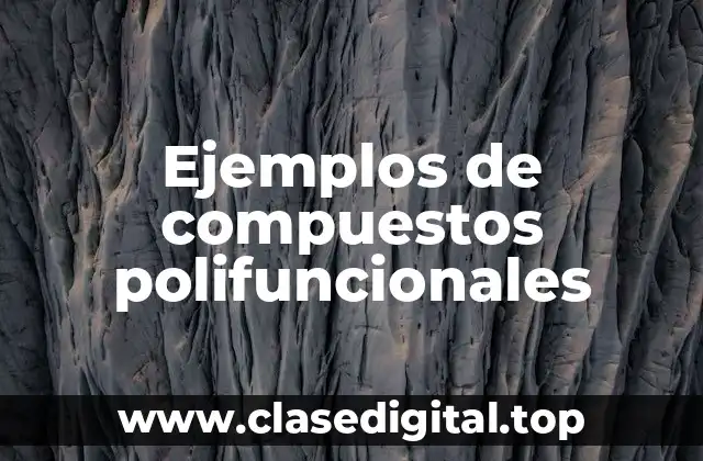 Ejemplos de compuestos polifuncionales