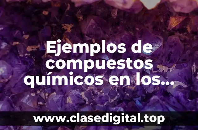 Ejemplos de compuestos químicos en los alimentos