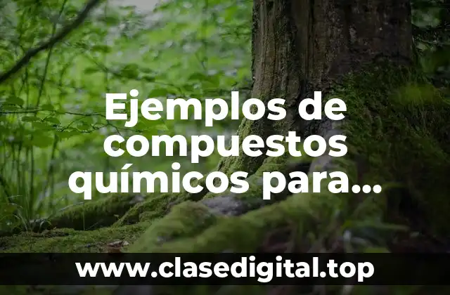 Ejemplos de compuestos químicos para determinar tipos de enlaces