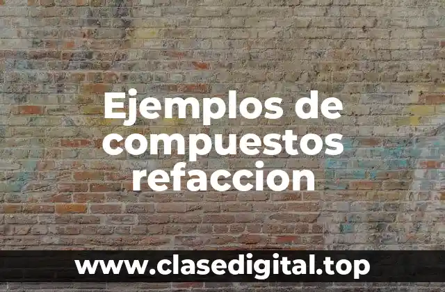 Ejemplos de compuestos refaccion