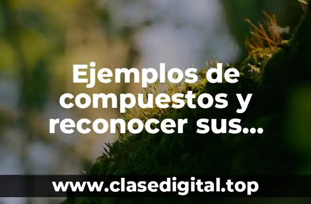 Ejemplos de compuestos y reconocer sus símbolos
