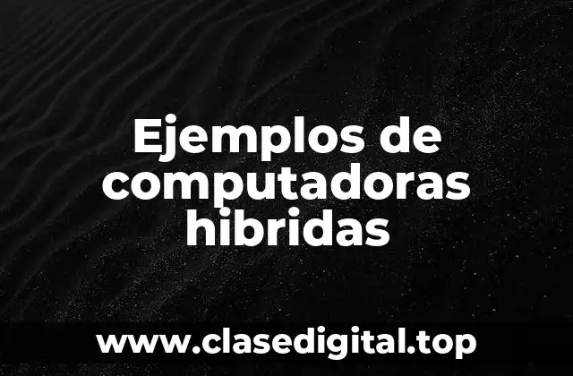 Ejemplos de computadoras hibridas