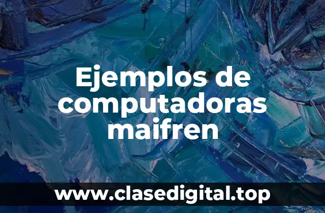 Ejemplos de computadoras maifren