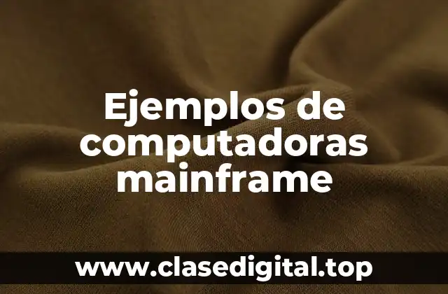 Ejemplos de computadoras mainframe