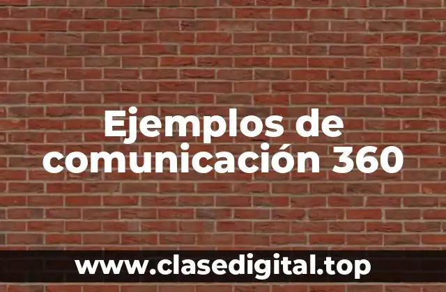 Ejemplos de comunicación 360