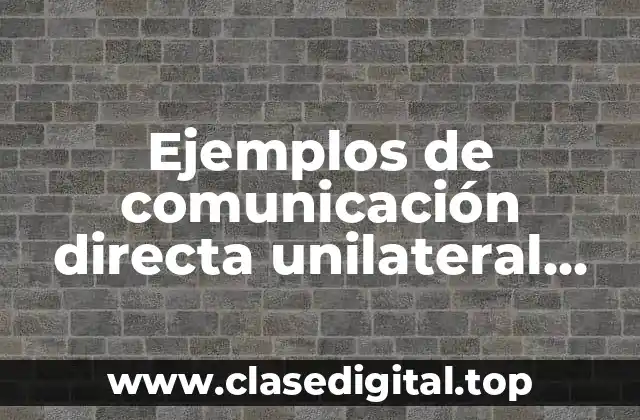 Ejemplos de comunicación directa unilateral privada