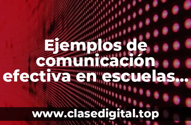 Ejemplos de comunicación efectiva en escuelas reflejados en películas