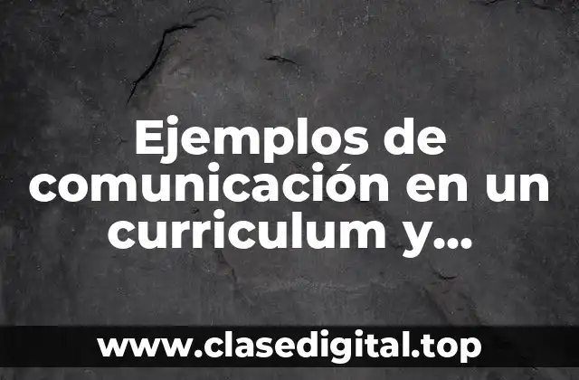 Ejemplos de comunicación en un curriculum