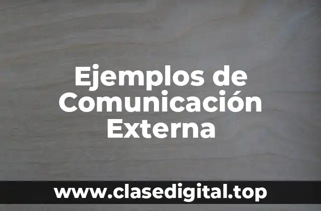Ejemplos de Comunicación Externa
