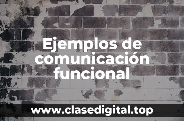 Ejemplos de comunicación funcional