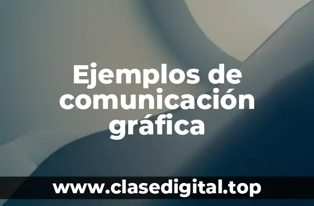Ejemplos de comunicación gráfica