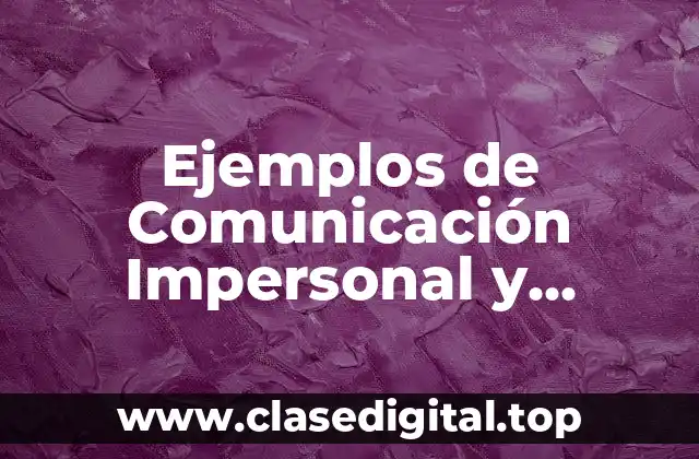 Ejemplos de Comunicación Impersonal y Significado