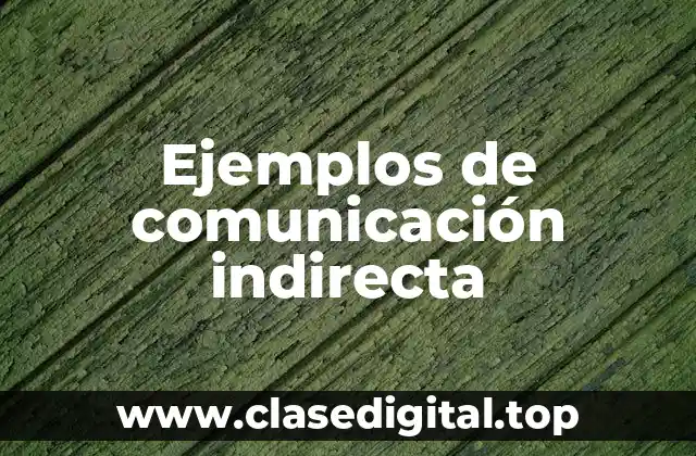 Ejemplos de comunicación indirecta