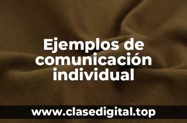 Ejemplos de comunicación individual