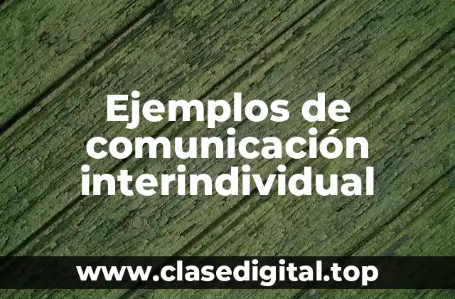 Ejemplos de comunicación interindividual