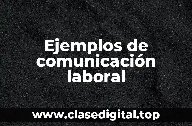 Ejemplos de comunicación laboral