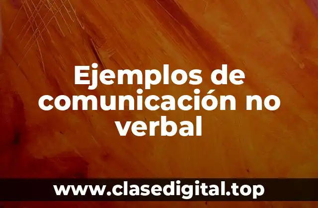 Ejemplos de comunicación no verbal