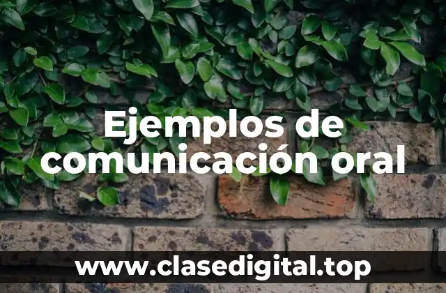 Ejemplos de comunicación oral