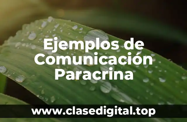 Ejemplos de Comunicación Paracrina