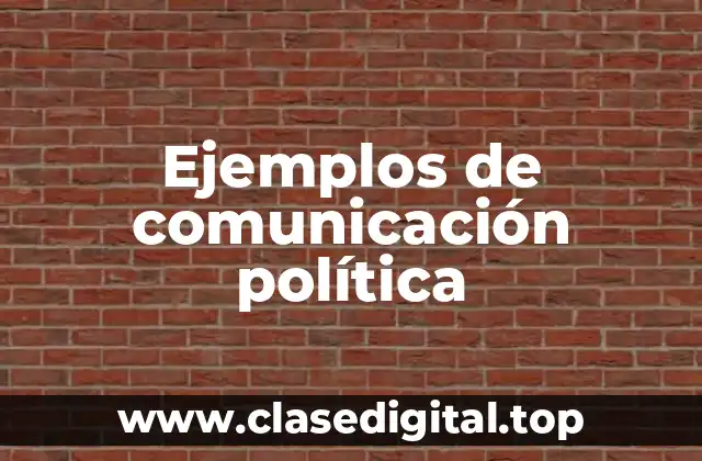 Ejemplos de comunicación política