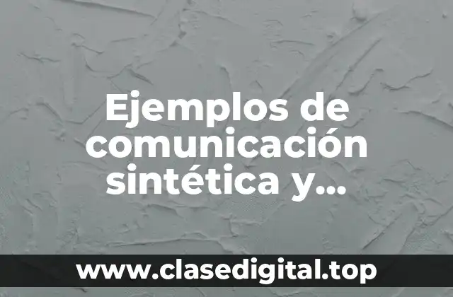 Ejemplos de comunicación sintética y Significado