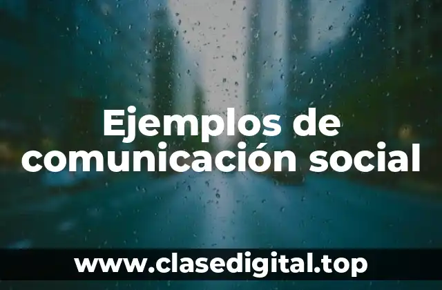 Ejemplos de comunicación social