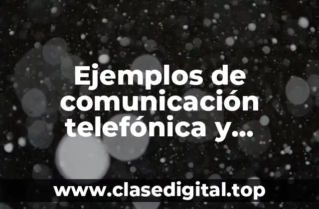 Ejemplos de comunicación telefónica