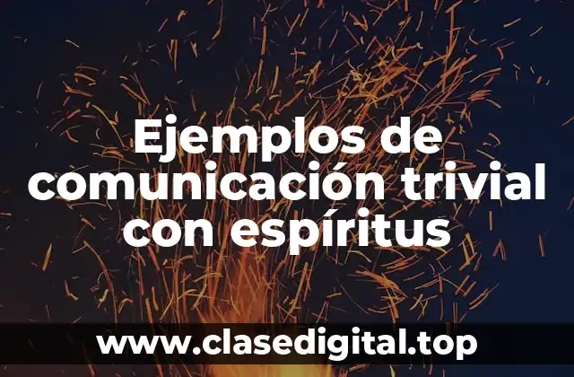 Ejemplos de comunicación trivial con espíritus