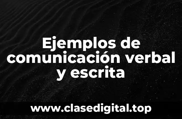 Ejemplos de comunicación verbal