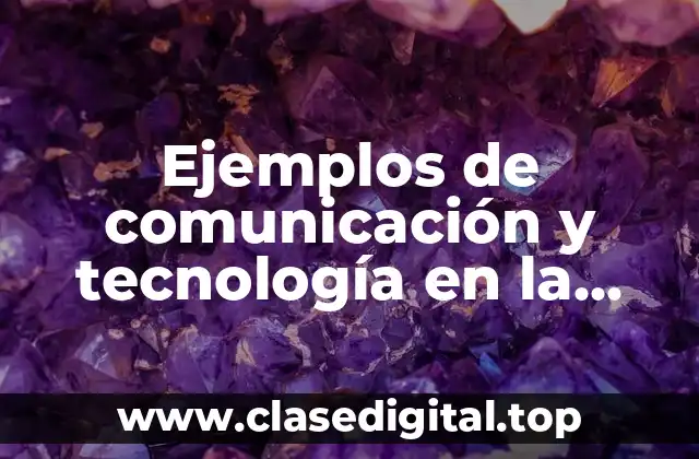 Ejemplos de comunicación y tecnología en la salud