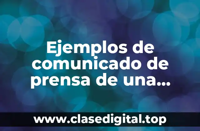 Ejemplos de comunicado de prensa de una persona