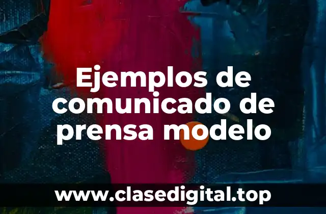 Ejemplos de comunicados de prensa modelo