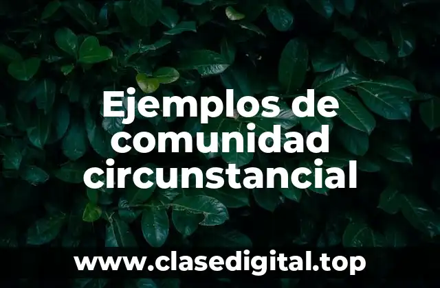 Ejemplos de comunidad circunstancial