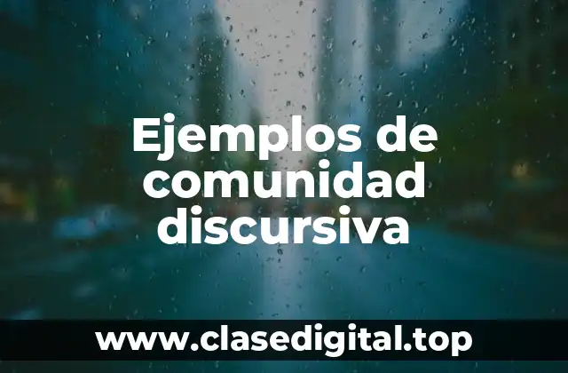 Ejemplos de comunidad discursiva