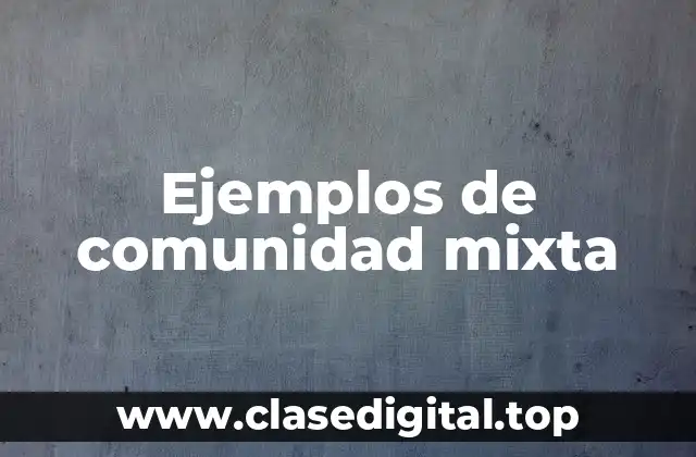 Ejemplos de comunidad mixta