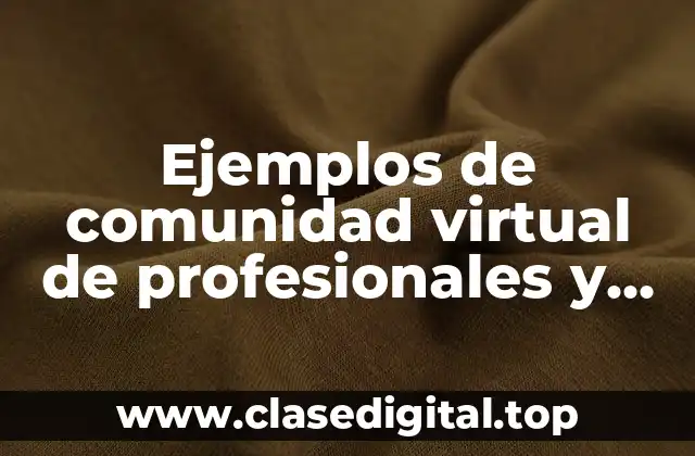 Ejemplos de comunidad virtual de profesionales y negocios