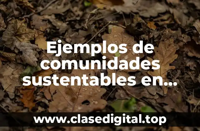 Ejemplos de comunidades sustentables en América Latina