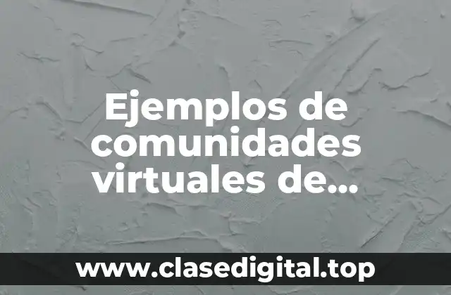 Ejemplos de comunidades virtuales de aprendizaje