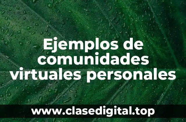 Ejemplos de comunidades virtuales personales