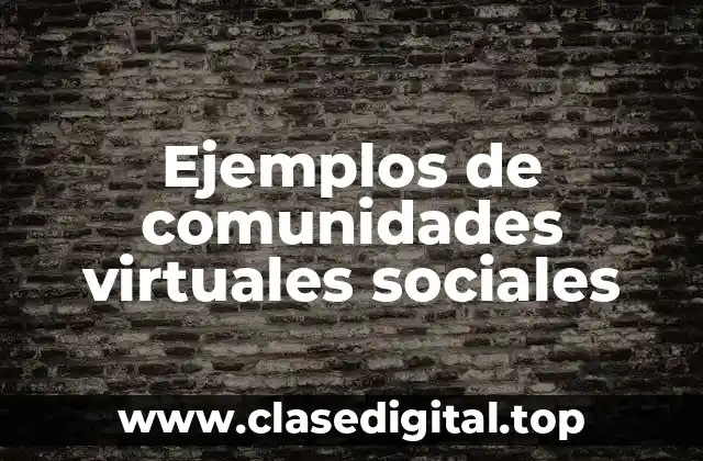 Ejemplos de comunidades virtuales sociales