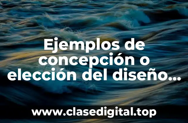 Ejemplos de concepción o elección del diseño de investigación