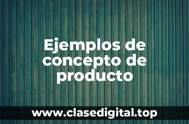 Ejemplos de concepto de producto