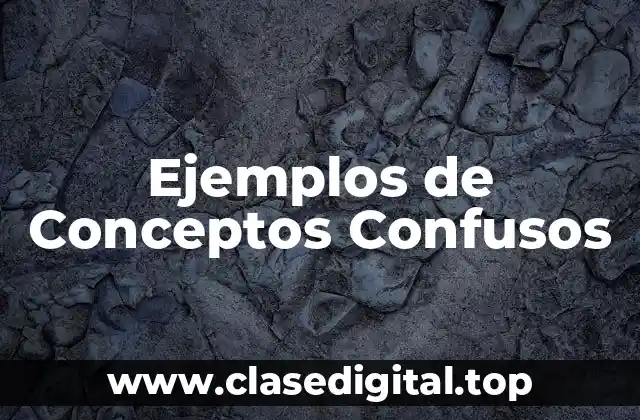 Ejemplos de Conceptos Confusos