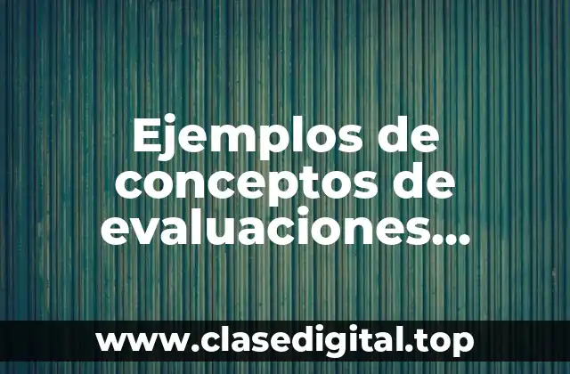 Ejemplos de conceptos de evaluaciones psicologicas laborales