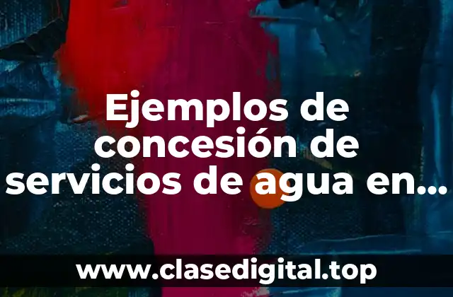 Ejemplos de concesión de servicios de agua